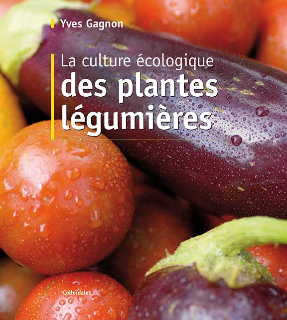 La culture écologique des plantes légumières